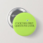 Cocktail First-vragen Later Button (Voorkant /achterkant)