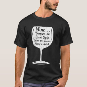 Cocktail Geen Verhaal Begon Met Salade Eten Kurken T-shirt