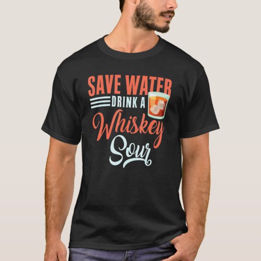Cocktail Save Water Drink A Whiskey Sour Bartender T-shirt (Voorkant)