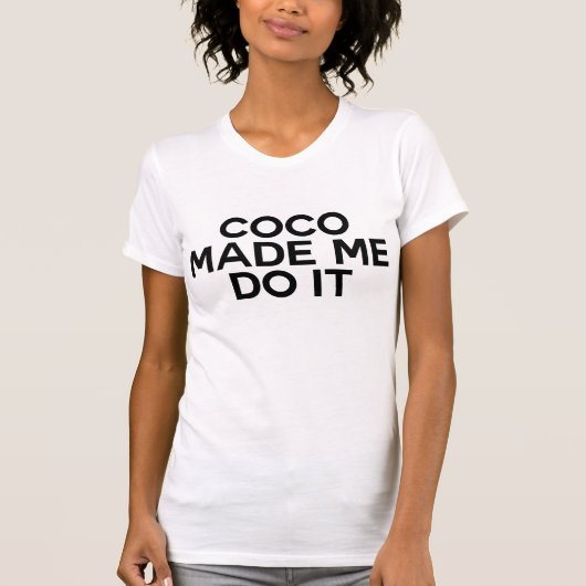 *Coco heeft me het laten doen T-shirt (Voorkant)