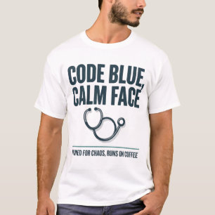 Code Blue Kalm Gezicht Grappige Verpleegster T-shi T-shirt