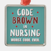 Code Bruin Verpleegkunde Slechtste Code ooit Metalen Ornament (Voorkant)
