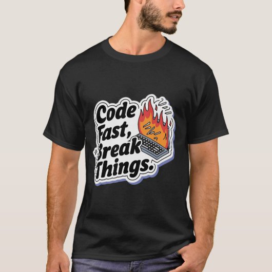 Code Fast Break Things Grappige Programmeur T-shirt (Voorkant)