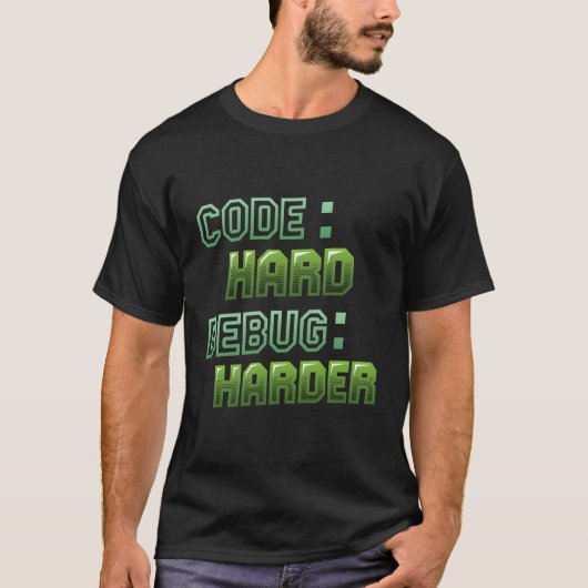 Code Hard Debug Harder Debugging Programmeur T-shirt (Voorkant)