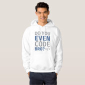 Code je zelfs Bro Hoodie (Voorkant volledig)