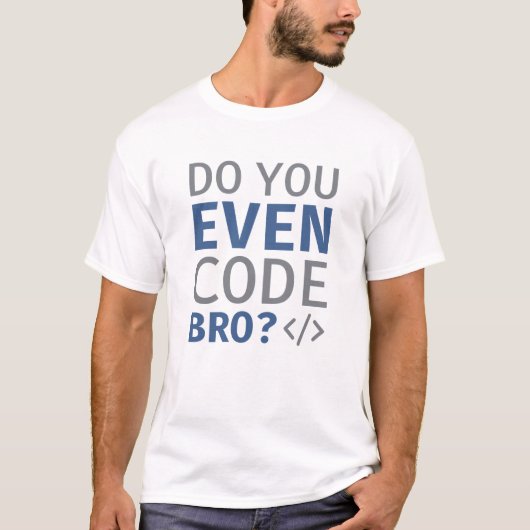Code je zelfs Bro T-shirt (Voorkant)