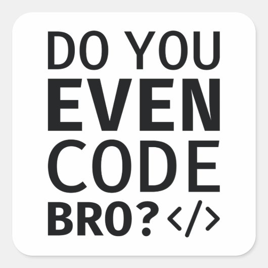 Code je zelfs Bro Vierkante Sticker (Voorkant)