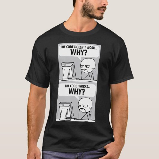 Code werkt niet waarom grappig IT-computerprogramm T-shirt (Voorkant)