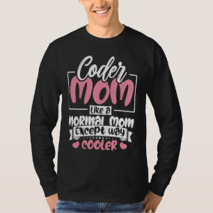 Coderende mam als een normale mam met uitzondering t-shirt