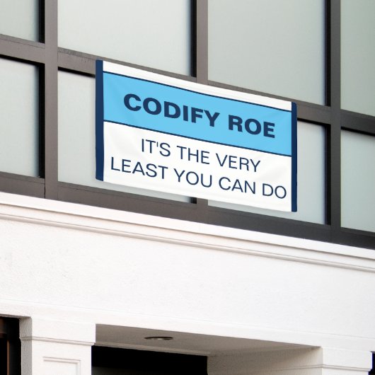 Codify Roe is het minste dat je het Congres kunt d Spandoek (Buitenkant Gebouw)