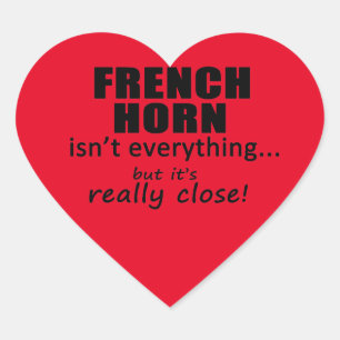 Cœur French Horn is pas Everything Heart Sticker
