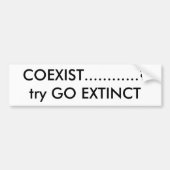 COEXIST............probeer EXTINCT TE GAAN Bumpersticker (Voorkant)