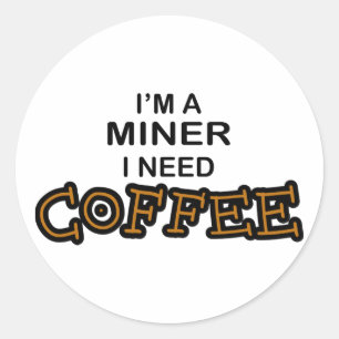 Cofee - Miner nodig Ronde Sticker