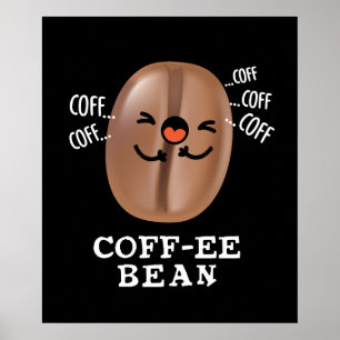 Coff-ee Funny Coughing Coffee Bean Pun Dark BG Poster