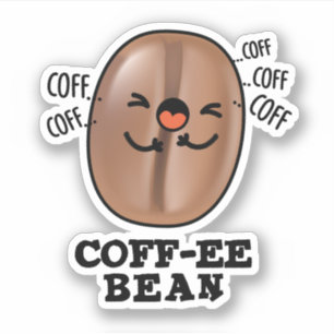 Coff-ee Funny Coughing Coffee Bean Pun Sticker
