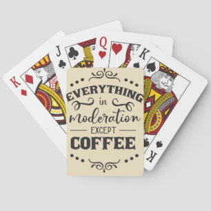 Coffe Alles In Matiging Behalve Coffe Pokerkaarten