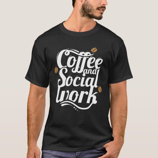 Coffee and social work coffee social workers t-shirt (Voorkant)