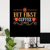 Coffee Art But First Coffee Poster (Thuiskantoor)