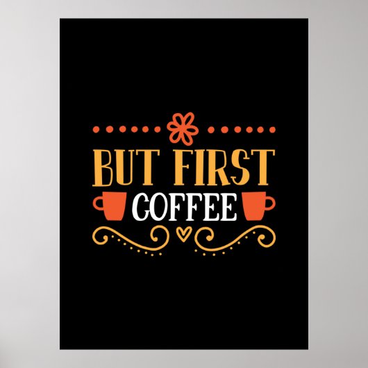 Coffee Art But First Coffee Poster (Voorkant)