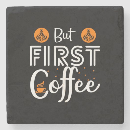 Coffee Art But First Coffee Stenen Onderzetter (Voorkant)