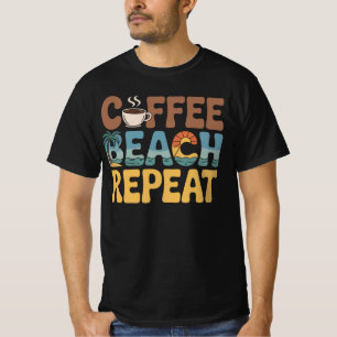 Coffee Beach Herhaal Ontspan Cafeïne Liefhebber T-shirt