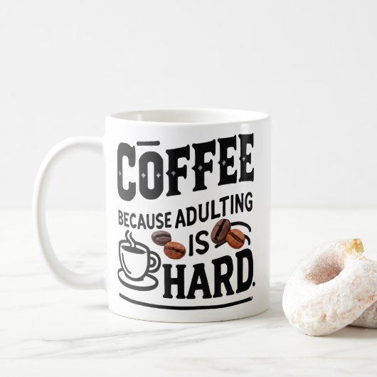 Coffee Because Adulting Is Hard Mug – Funny Adult (Avec donut)