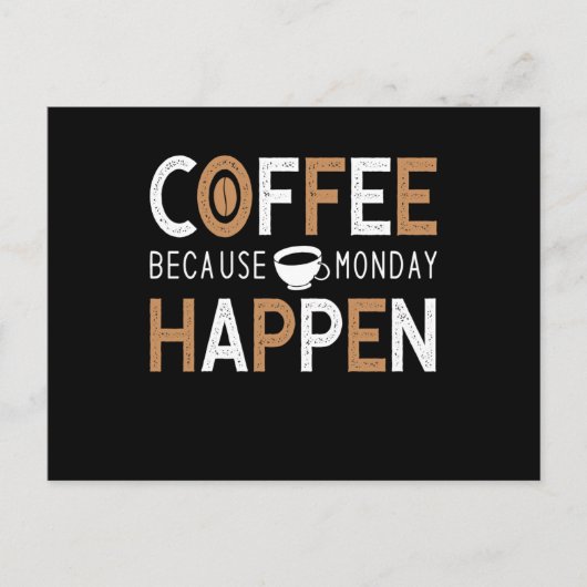Coffee Because Monday Happen Coffee Briefkaart (Voorkant)