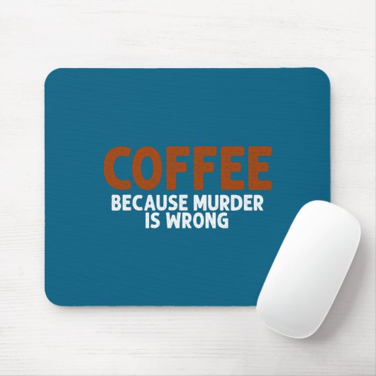 Coffee Because Murder Is Wrong Funny Sarcastic Muismat (Met muis)