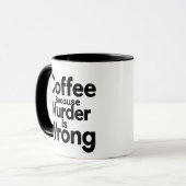 Coffee Because murder is Wrong mug (Devant gauche)