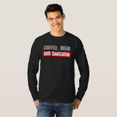 COFFEE BEER AND SARCASM  Sarcastic Caffeine T-shirt (Voorkant volledig)
