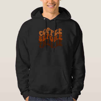 Coffee Before Talkie is Coffee is Barista Hoodie