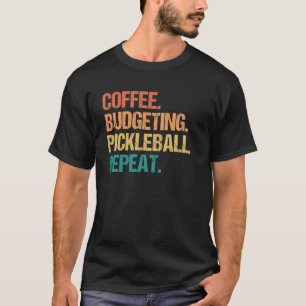 Coffee Budgeting Pickleball Herhaalt Money Account T-shirt