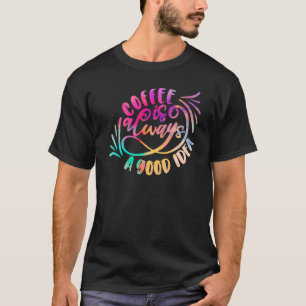 Coffee Caffeine Drink Good Idee Coffee T-shirt
