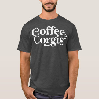 Coffee & Corgis Funny Cute Corgis Gift for Corgi L T-shirt