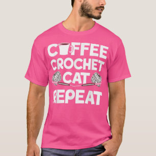 Coffee Crochet Cat Herhaal Crocheting Yarn Collect T-shirt