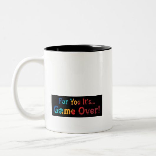 Coffee Cup Mug : Pour vous c'est Game Over" (Gauche)