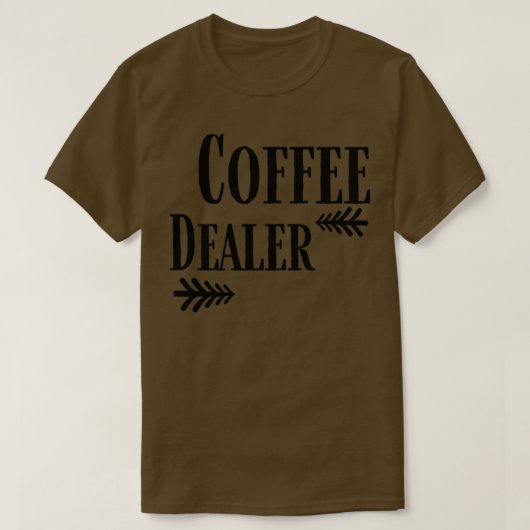 Coffee Dealer funny Coffee 2 T-shirt (Design voorkant)