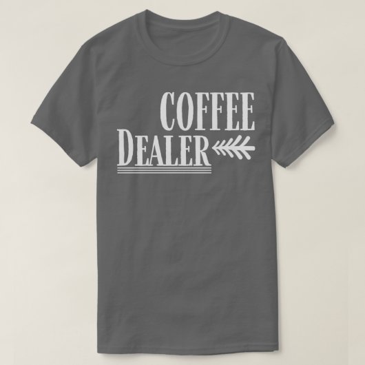 Coffee Dealer funny Coffee T-shirt (Design voorkant)