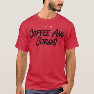 Coffee en Corgis Funny Graphic Slogan Joke T-shirt