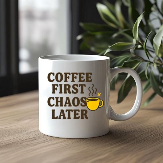 Coffee First Chaos Later Funny Quote Mok