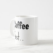 Coffee First... Coffee Mugs (Devant gauche)