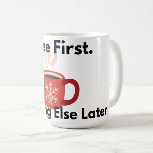 Coffee First Everything Else Later Mug (Devant droit)
