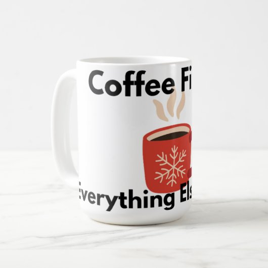 Coffee First Everything Else Later Mug Koffiemok (Voorkant links)