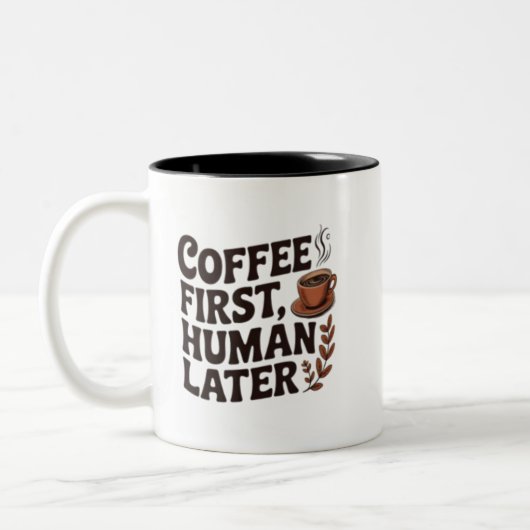 Coffee First Human Later Mug – Funny Coffee Lover (Gauche)
