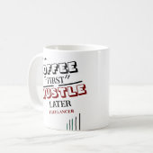 Coffee First Hustle Later Freelancer Coffee Mok (Voorkant links)
