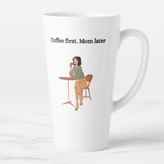 Coffee First. Mom Later Mug  (Droite)