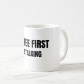 Coffee First No Talking Funny Mug Morning Humor (Devant droit)