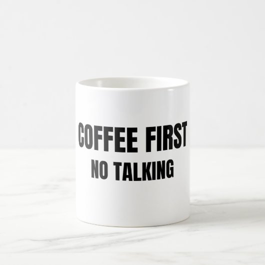Coffee First No Talking Funny Mug Morning Humor (Centre)