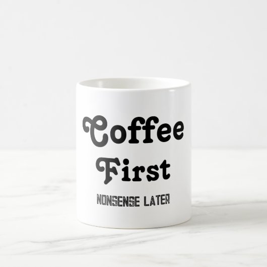 Coffee First Nonsense Plus Tard Citations De Mug D (Centre)