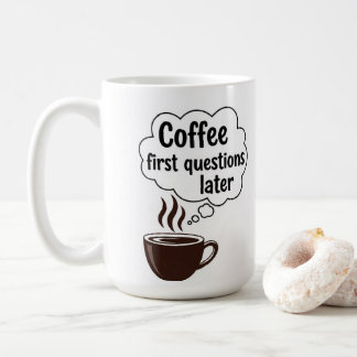 Coffee First Questions Later - Funny Morning Quote Koffiemok